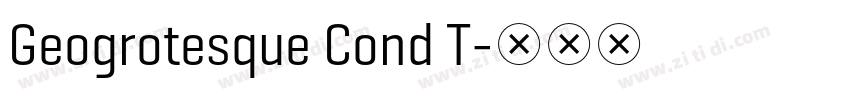 Geogrotesque Cond T字体转换 Geogrotesque Cond T字体转换